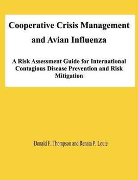Paperback Cooperative Crisis Management and Avian Influenza: A Risk Assessment Guide for International Contagious Disease Prevention and Risk Mitigation Book
