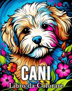Paperback Cani Libro da Colorare: 50 Immagini Carine per Alleviare lo Stress e Rilassarsi (Italian Edition) [Italian] Book