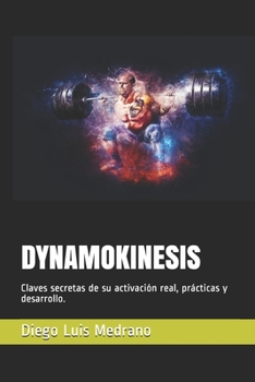 Paperback Dynamokinesis: Claves secretas de su activación real, prácticas y desarrollo. [Spanish] Book