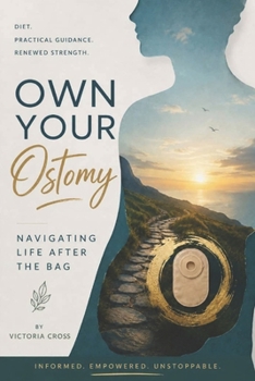 Paperback Own Your Ostomy: Navigating Life After The Bag Book