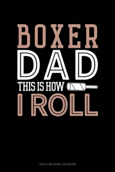 Paperback Boxer Dad This Is How I Roll: Gas & Mileage Log Book