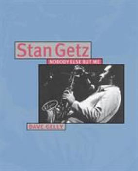 Paperback Stan Getz: Nobody Else But Me Book