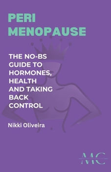 Perimenopause: The No-BS Guide to Hormones, Health and Taking Back Control