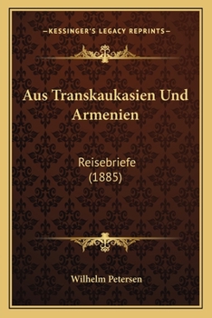 Paperback Aus Transkaukasien Und Armenien: Reisebriefe (1885) [German] Book
