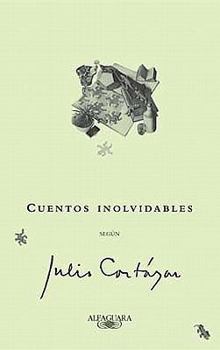 Paperback Cuentos inolvidables según Cortázar / Memorable Short Stories: A Selection by Julio Cortazar [Spanish] Book