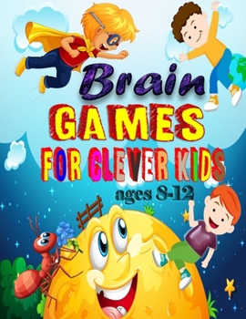 Paperback Brain Games for clever kids ages 8-12: Kids activity book ! Word search, Sudoku, Number Kriss kross, coloring and mazes 8,5"x11" Book