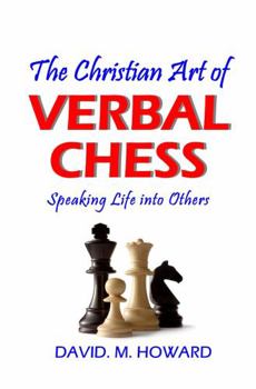 Paperback The Christian Art of Verbal Chess: Speaking Life into Others Book