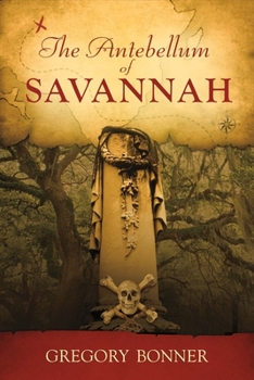 Paperback The Antebellum of Savannah: Volume 1 Book