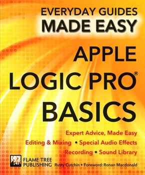 Paperback Apple Logic Pro Basics: Expert Advice, Made Easy Book