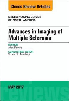 Hardcover Advances in Imaging of Multiple Sclerosis, an Issue of Neuroimaging Clinics of North America: Volume 27-2 Book