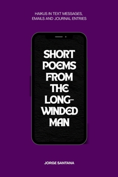 Paperback Short Poems From the Long-Winded Man: A Haiku Collection Book