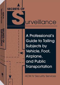 Paperback Secrets of Surveillance: A Professional's Guide to Tailing Subjects by Vehicle, Foot, Airplane, and Public Transportation Book