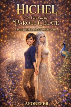 Paperback Hichel e la Dea delle parole celate: L'incantatrice delle parole celate [Italian] Book