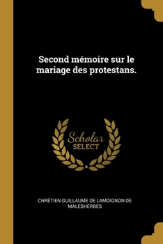 Paperback Second mémoire sur le mariage des protestans. [French] Book