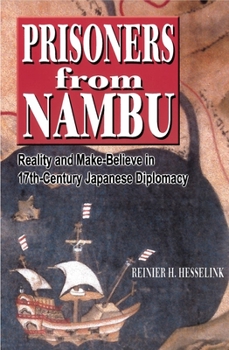Prisoners from Nambu: Reality and Make-Believe in Seventeenth-Century Japanese Diplomacy