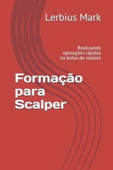 Paperback Formação para Scalper: Realizando operações rápidas na bolsa de valores [Portuguese] Book