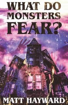 Paperback What Do Monsters Fear?: A Novel of Psychological Horror Book