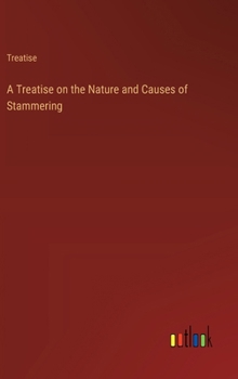 Hardcover A Treatise on the Nature and Causes of Stammering Book