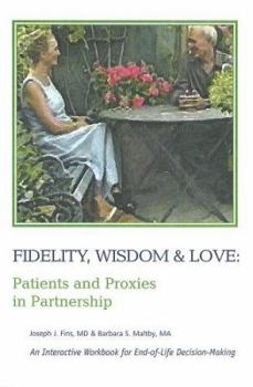 Paperback Fidelity, Wisdom and Love: Patients and Proxies in Partnership Book