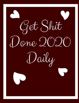 Paperback Get Shit Done 2020 Daily: DAILY Planner, GIFT Page a Day Calendar 2020, Schedule Organizer Planner (2020 Diary Day Per Page )365 Day Tabbed Jour Book