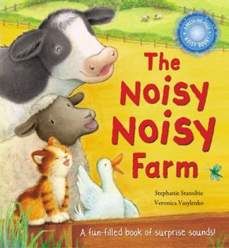 Paperback The Noisy Noisy Farm. Stephanie Stansbie, Veronica Vasylenko Book