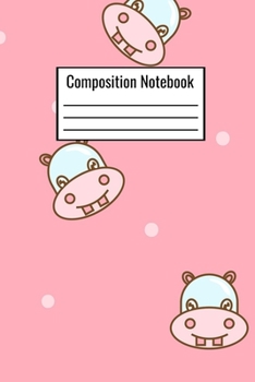 Composition Notebook: Cute Colorful Hippo For Kids Teens Adults Parents Couples To Write Down Day To Day Journal Notes
