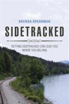 Paperback Sidetracked: Getting Sidetracked Can Lead You to Where You Belong Book