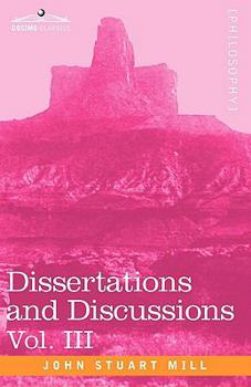 Dissertations and Discussions, Volume III - Scholar's Choice Edition