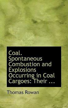 Hardcover Coal. Spontaneous Combustion and Explosions Occurring in Coal Cargoes: Their ... Book