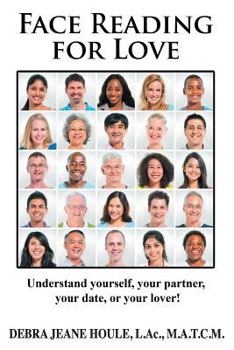 Paperback Face Reading for Love: Understand Yourself, Your Partner, Your Date, or Your Lover! Book