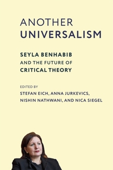 Hardcover Another Universalism: Seyla Benhabib and the Future of Critical Theory Book