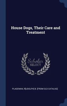 Hardcover House Dogs, Their Care and Treatment Book