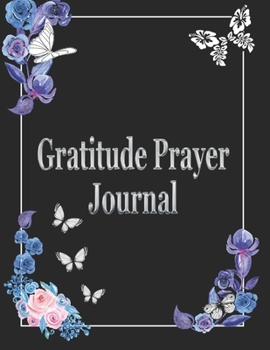 Paperback Gratitude Prayer Journal: A Gratitude Prayer Journal Gift: A Sweet And Lovely Lined Journal To Reflect And Give Thanks To The Lord. Book