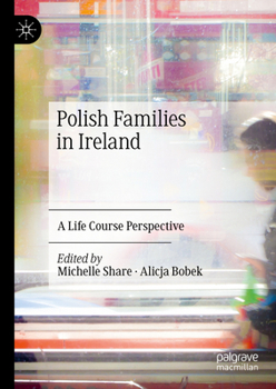 Hardcover Polish Families in Ireland: A Life Course Perspective Book