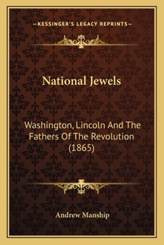 National Jewels: Washington, Lincoln, and the Fathers of the Revolution