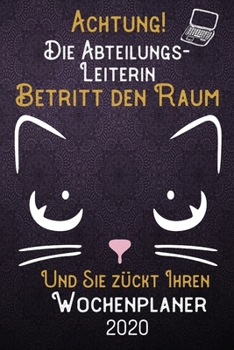 Achtung! Die Abteilungsleiterin betritt den Raum und Sie zückt Ihren Wochenplaner 2020: DIN A5 Kalender / Terminplaner / Wochenplaner 2020 12 Monate: ... – Jede Woche auf 2 Seiten (German Edition)