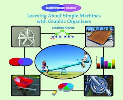 Library Binding Learning about Simple Machines with Graphic Organizers Book