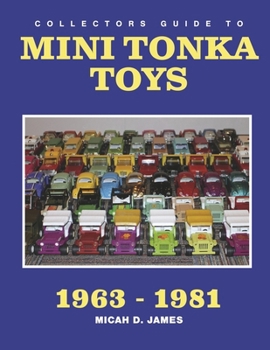 Paperback Collectors Guide to Mini Tonka Toys 1963-1981 Book
