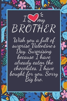 Paperback Valentines day gifts: Wish you a full of surprise Valentine's Day: Notebook gift for brother-Valentine's Day Ideas For brother - Anniversary Book