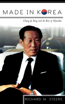 Hardcover Made in Korea: Chung Ju Yung and the Rise of Hyundai Book