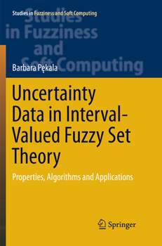 Paperback Uncertainty Data in Interval-Valued Fuzzy Set Theory: Properties, Algorithms and Applications Book