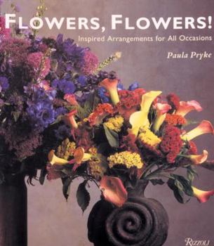 Hardcover Flowers, Flowers!: Inspired Arrangements for All Occasions Book
