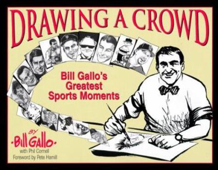 Hardcover Drawing a Crowd: Bill Gallo's Greatest Sports Moments Book