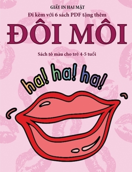 Sách tô màu cho tr? 4-5 tu?i (Ðôi môi): Cu?n sách này có 40 trang tô màu không gây cang th?ng nh?m gi?m ... phát tri?n kh (Vietnamese Edition)