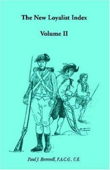 Paperback The New Loyalist Index, Volume III, Including Cape Cod & Islands, Massachusetts, New Hampshire, New Jersey and New York Loyalists Book