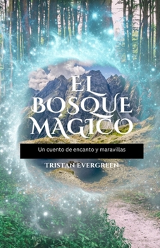 Paperback El Bosque Mágico: Un cuento de encanto y maravillas [Spanish] Book
