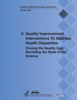 3. Quality Improvement Interventions To Address Health Disparities: Closing the Quality Gap: Revisiting the State of the Science