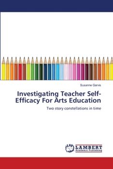 Paperback Investigating Teacher Self-Efficacy For Arts Education Book