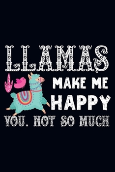 Llamas make me happy you not so much: This fishing Logbook for the Serious Fisherman, Fisherwoman, Boys and Girls to Record Their Fishing Data