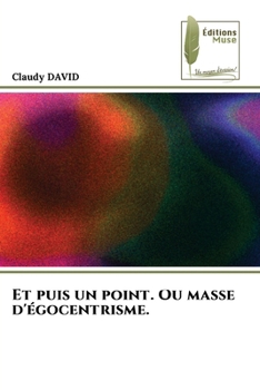 Paperback Et puis un point. Ou masse d'égocentrisme. [French] Book